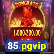 85 pgvip